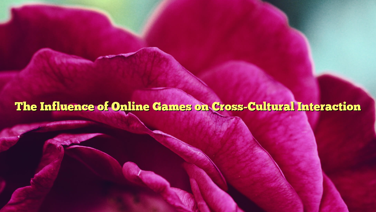 The Influence of Online Games on Cross-Cultural Interaction
