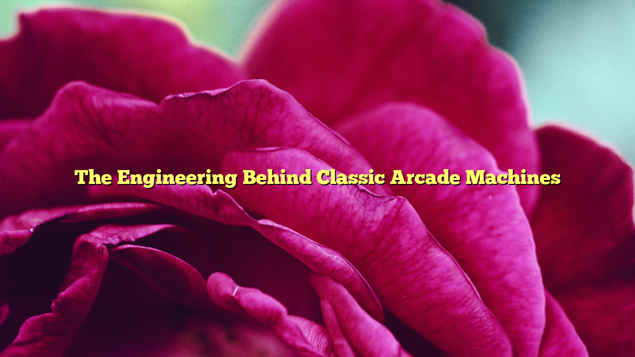 The Engineering Behind Classic Arcade Machines